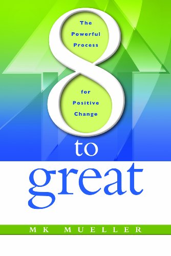 Imagen de archivo de 8 to Great: The Powerful Process for Positive Change a la venta por SecondSale