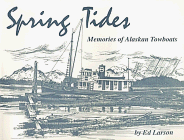 Beispielbild fr Spring Tides: Memories of Alaskan Towboats zum Verkauf von ThriftBooks-Atlanta
