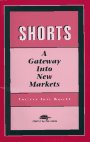 Stock image for Shorts: A Gateway into New Markets for sale by SecondSale