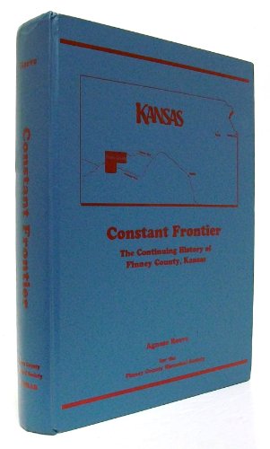 Beispielbild fr Constant Frontier: The Continuing History of Finney County Kansas zum Verkauf von Stony Hill Books