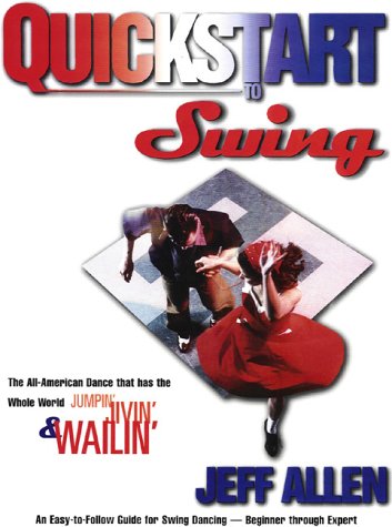 Beispielbild fr Quickstart to Swing : An Easy - to - Follow Guide for Swing Dancing - Beginner through Expert zum Verkauf von Wonder Book