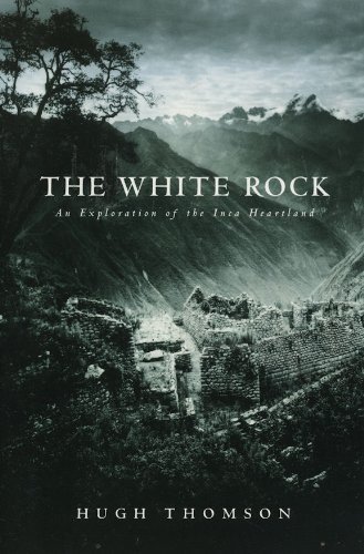Stock image for The White Rock-An Exploration Of The Inca Heartland for sale by Foxtrot Books