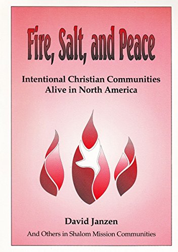 Stock image for Fire, Salt, and Peace: Intentional Christian Communities Alive in North America for sale by Windows Booksellers