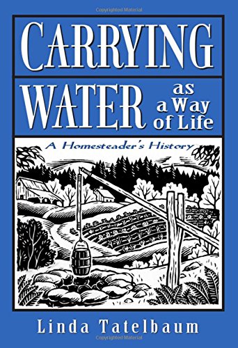 9780965442800: Carrying Water as a Way of Life: A Homesteader's History