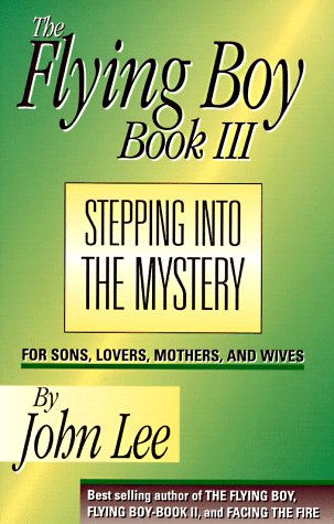 Flying Boy III: Stepping into the Mystery (9780965443616) by Lee, John H.