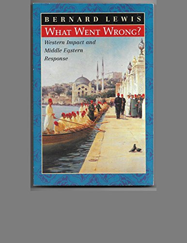 Stock image for What Went Wrong? Western Impact And Middle Eastern Response for sale by B-Line Books