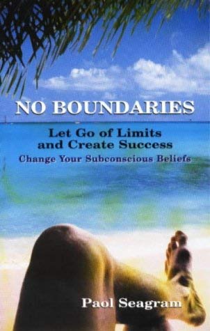 No Boundaries : Let Go of Limits and Create Success : Change Your Subconscious Beliefs