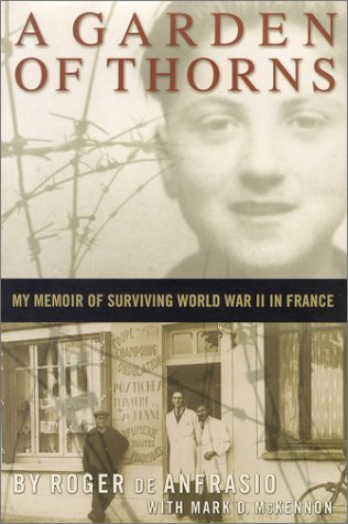 9780965445221: A Garden of Thorns: My Memoir of Surviving World War II in France