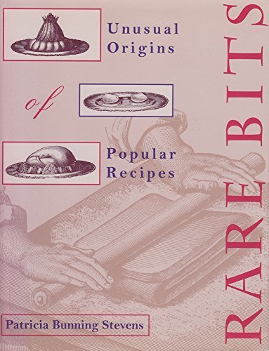 

Rare Bits: Unusual Origins Of Popular Recipes by Stevens, Patricia Bunning (1998) Paperback