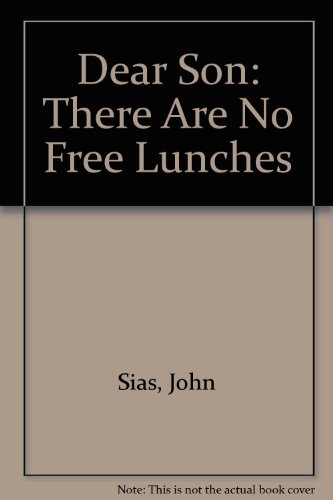 Imagen de archivo de Dear Son: There Are No Free Lunches a la venta por More Than Words