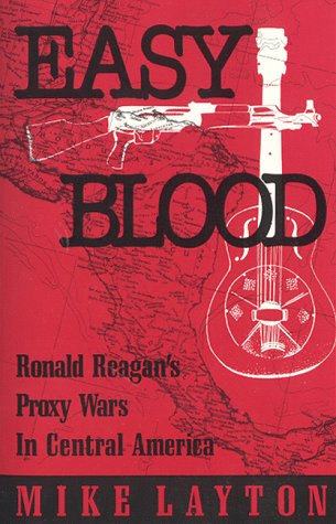 Imagen de archivo de Easy Blood: Ronald Reagan's Proxy Wars in Central America a la venta por Bookmonger.Ltd