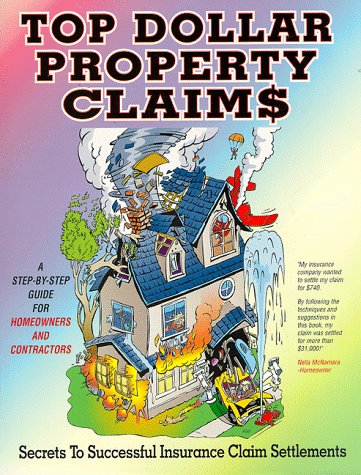 Beispielbild fr Top Dollar Property Claims : Secrets to Sucessful Insurance Claim Settlements zum Verkauf von Better World Books