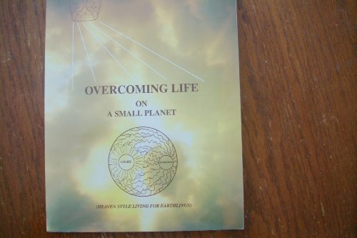 Beispielbild fr Overcoming Life on a Small Planet : Heaven Style Living for Earthlings zum Verkauf von Orion Tech