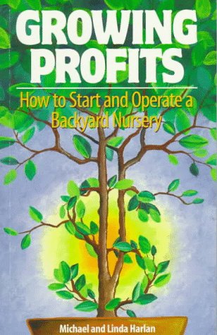 Beispielbild fr Growing Profits : How to Start and Operate a Backyard Nursery zum Verkauf von GF Books, Inc.