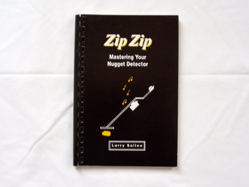 9780965458405: Zip Zip: Mastering Your Nugget Detector