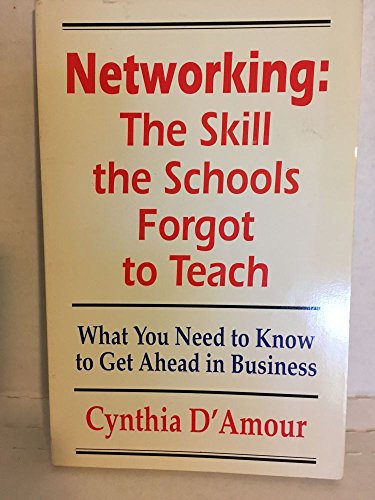 Imagen de archivo de Networking: The Skill the Schools Forgot to Teach a la venta por Wonder Book