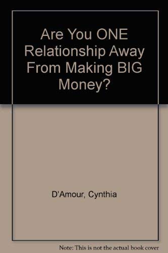 Imagen de archivo de Are You ONE Relationship Away From Making BIG Money? a la venta por Downtown Atlantis Books