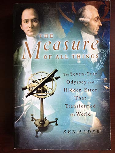 Beispielbild fr The Measure of All Things: The Seven-Year Odyssey and Hidden Error That Transformed the World zum Verkauf von Bearly Read Books