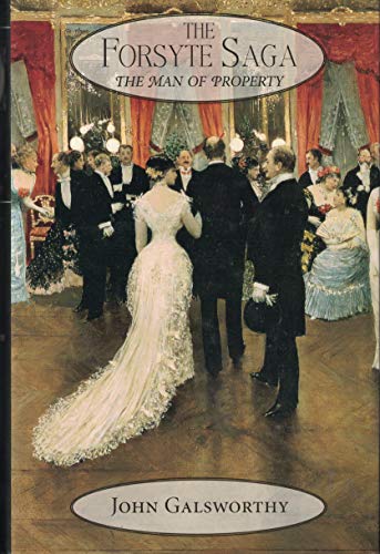 9780965464376: The Forsyte Saga: The Man of Property, In Chancery and To Let