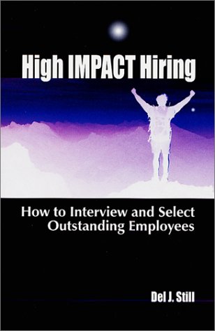 Stock image for High Impact Hiring: How to Interview and Select Outstanding Employees for sale by Wonder Book