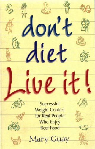 Beispielbild fr Don't Diet Live It!: Successful Weight Control for Real People Who Enjoy Real Food zum Verkauf von Wonder Book