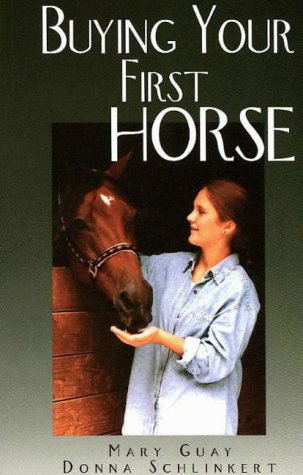 Stock image for Buying Your First Horse: A Comprehensive Guide to Preparing For, Finding and Purchasing a Great Horse for sale by Wonder Book