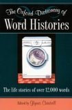 9780965471756: Oxford Dictionary Of Word Histories - The Life Stories Of Over 12,000 Words