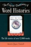 Stock image for Oxford Dictionary Of Word Histories - The Life Stories Of Over 12,000 Words for sale by SecondSale