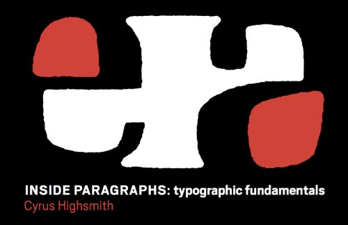 9780965472203: Inside Paragraphs Typographic Fundamentals by Cyrus Highsmith (2012-08-02)