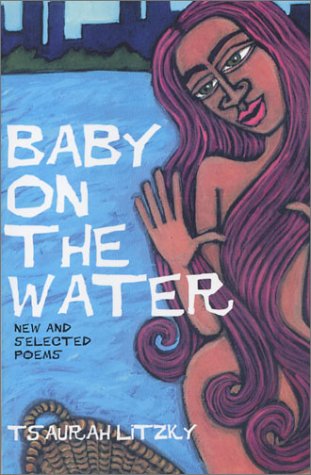 Stock image for Baby on the Water : New and Selected Poems for sale by Better World Books