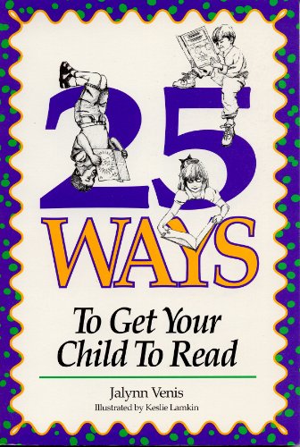 Stock image for 25 Ways to Get Your Child to Read for sale by Half Price Books Inc.