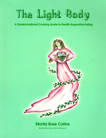 Stock image for The Light Body; A Transformational Cooking Guide to Health-Supportive Eating for sale by Wonder Book