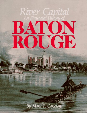 Stock image for River capital: An illustrated history of Baton Rouge for sale by HPB Inc.