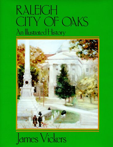 Beispielbild fr Raleigh, City of Oaks: An Illustrated History zum Verkauf von Irish Booksellers