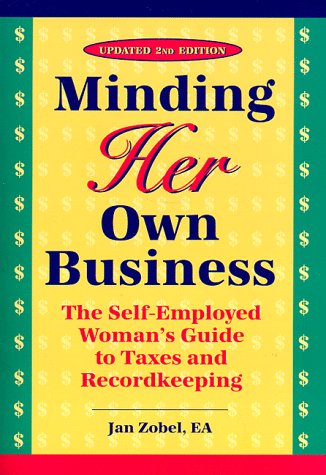 Beispielbild fr Minding Her Own Business: The Self-Employed Woman's Guide to Taxes and Recordkeeping zum Verkauf von SecondSale
