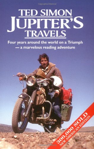 Jupiters Travels: Four Years Around the World on a Motorcycle - Simon, Ted