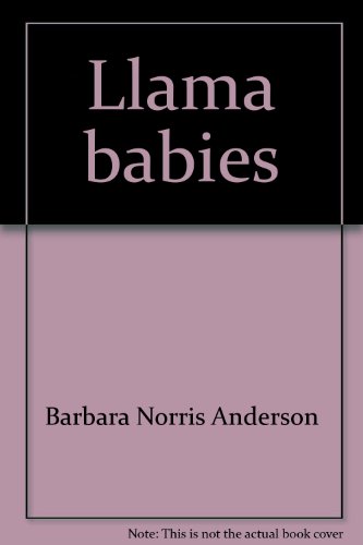 Stock image for Llama Babies : Up, Dry, and Nursing for sale by Better World Books