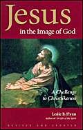 Imagen de archivo de Jesus in the Image of God: A Challenge to Christlikeness a la venta por Half Price Books Inc.