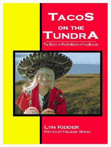 9780965482622: Tacos on the Tundra: The Story of Pepe's North of the Border