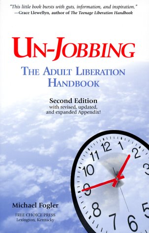 Stock image for Un-Jobbing : The Adult Liberation Handbook for sale by Better World Books