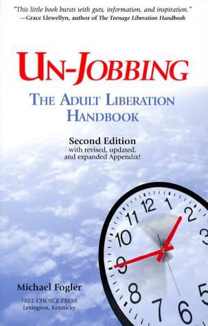 Stock image for Un-Jobbing : The Adult Liberation Handbook (Second Edition) for sale by Front Cover Books