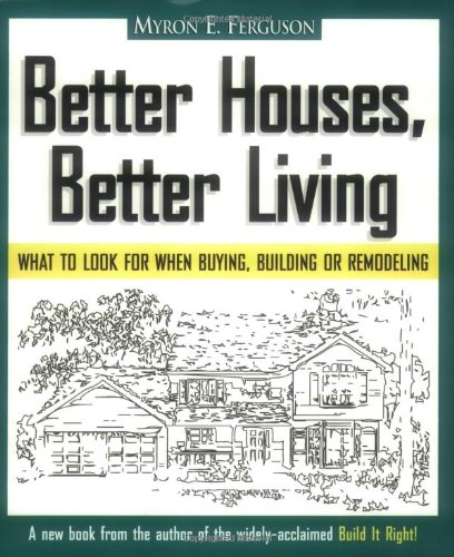 Beispielbild fr Better Houses, Better Living : What to Look for When Buying, Building or Remodeling zum Verkauf von Better World Books
