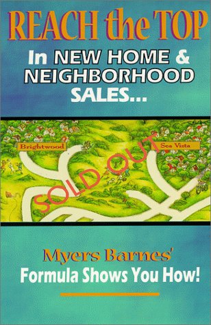 Imagen de archivo de Reach the Top in New Home & Neighborhood Sales: Myers Barnes' Formula Shows You How! a la venta por ThriftBooks-Dallas