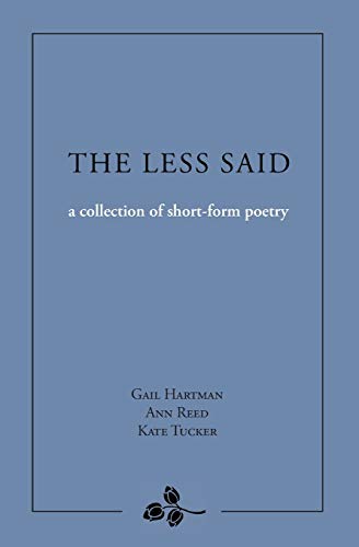 Beispielbild fr The Less Said: a collection of short-form poetry zum Verkauf von Goodwill Southern California