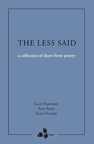 Imagen de archivo de The Less Said: a collection of short-form poetry a la venta por Goodwill Southern California