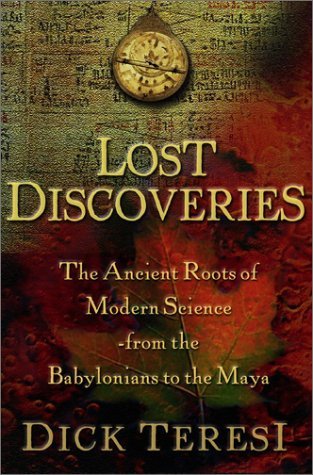 Beispielbild fr Lost Discoveries: The Ancient Roots of Modern Science - from the Babylonians to zum Verkauf von Better World Books