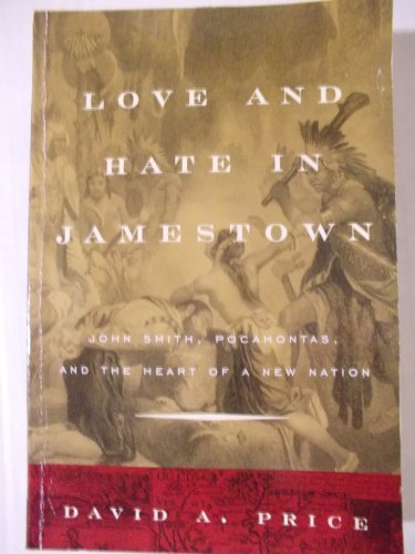Love and Hate in Jamestown: John Smith, Pocahontas, and the Start of a New  Nation: Price, David A.: 9781400031726: : Books