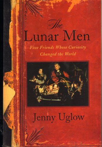 9780965495004: The Lunar Men: Five Friends Whose Curiosity Changed the World