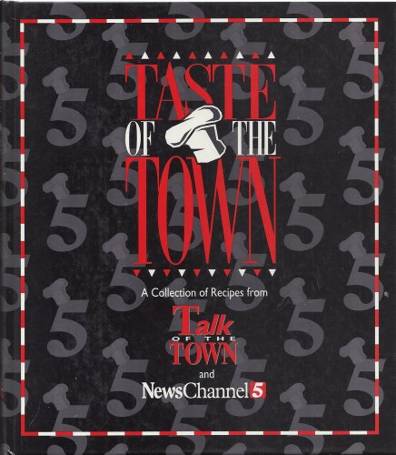 9780965496100: Taste of the Town: A Collection of Recipes from News Channel 5's Talk of the Town
