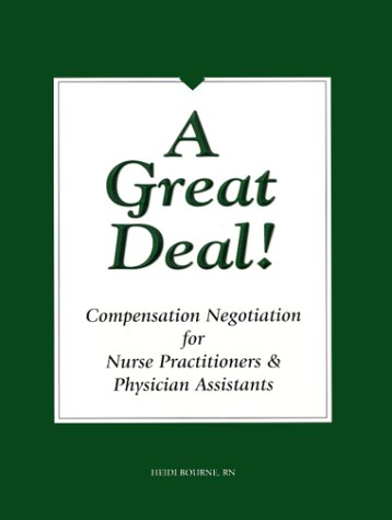 9780965497718: A Great Deal! Compensation Negotiation for Nurse Practitioners & Physician Assistants